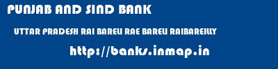 PUNJAB AND SIND BANK  UTTAR PRADESH RAI BARELI RAE BARELI RAIBAREILLY  banks information 